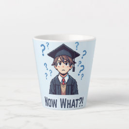 Taza De Café Latte Finalmente se graduó .. ¡¿Ahora qué?!