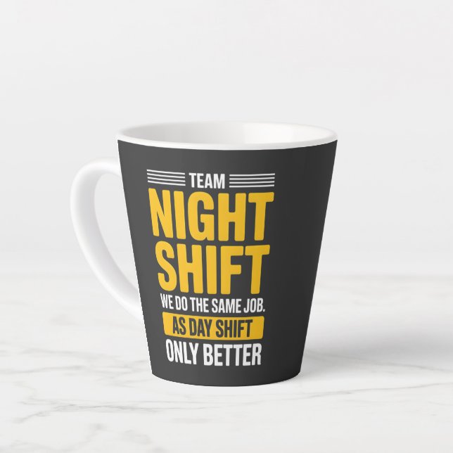 Taza De Café Latte Funny Team Night Shift Better Than Day Shift Humor (Ángulo izquierdo)
