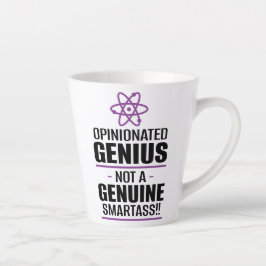 Taza De Café Latte "Genio opinado... No un Smartass genuino"