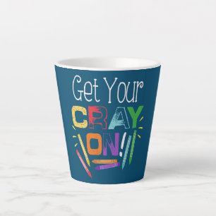 Taza De Café Latte Get Your Cray On Teacher Get Your Cray On Kids 