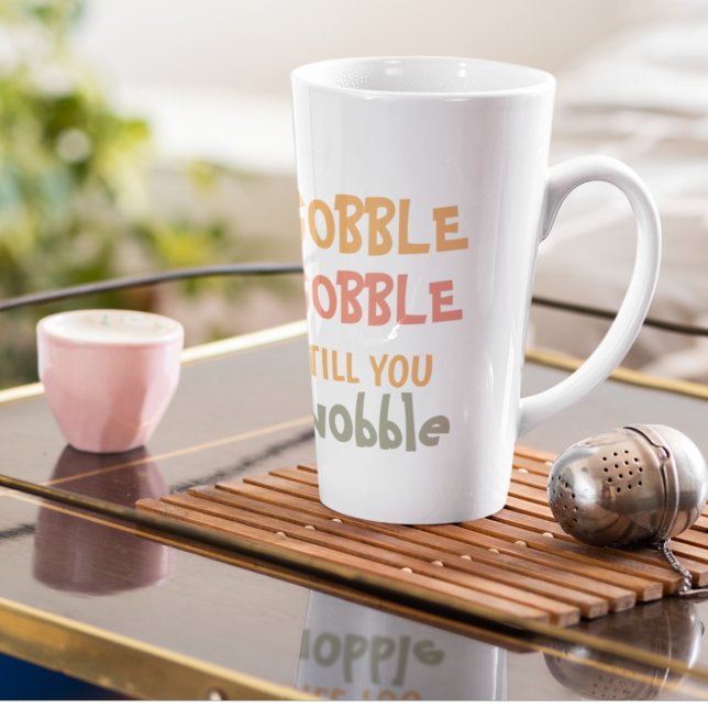 Taza De Café Latte Gobble hasta que te tambalees | Acción de Gracias (Subido por el creador)