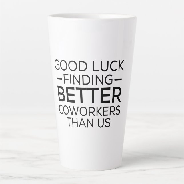 Taza De Café Latte Good luck finding coworkers better than us (Anverso)
