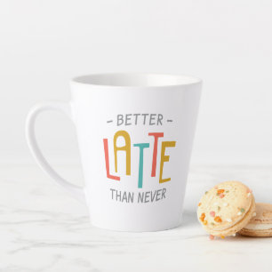 Taza De Café Latte Gracioso mejor latte que nunca pasear