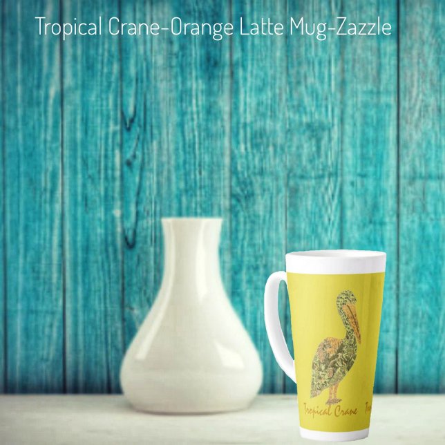 Taza De Café Latte Grúa tropical (Subido por el creador)