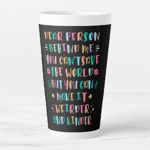 Taza De Café Latte Haz que el mundo sea más extraño y amable