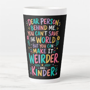 Taza De Café Latte Haz que el mundo sea más extraño y amable