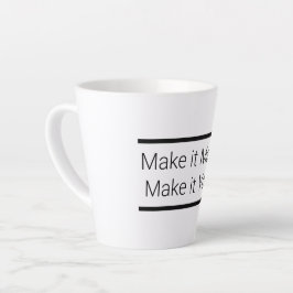 Taza De Café Latte Hazlo importante, hazlo tu latte