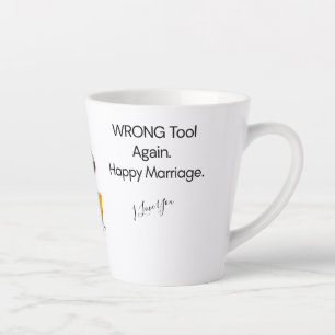 Taza De Café Latte Herramienta incorrecta. Feliz matrimonio. — Enferm