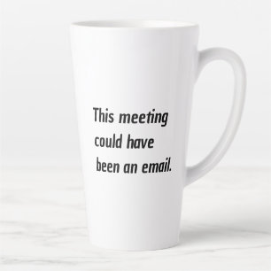 Taza De Café Latte Humor de Oficina Esta Reunión Podría Haber Sido Un