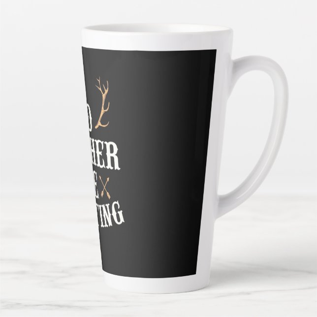 Taza De Café Latte Hunter Preferiría Estar Cazando (Derecha)