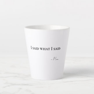 Taza De Café Latte I Said What I Said Mom Latte Coffee Mug
