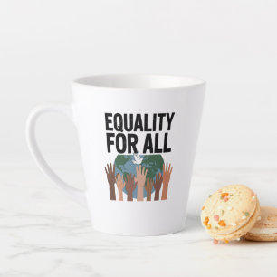 Taza De Café Latte Igualdad Para Todos – Día de los Derechos Humanos 