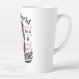 Taza De Café Latte In a World Full of Dogs Be a Bernese Shirt