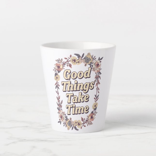 Taza De Café Latte Inspirational "Good Things Take Time" (Anverso)