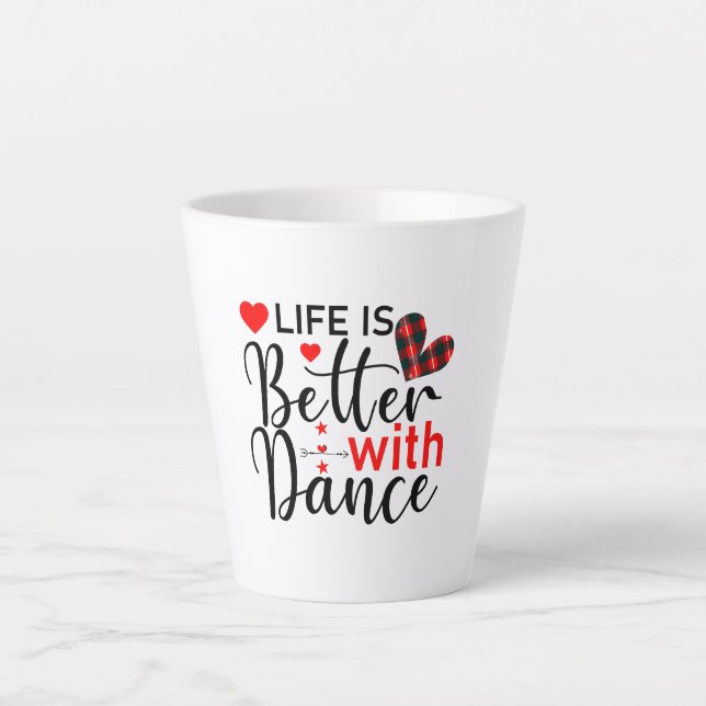 Taza De Café Latte Inspirational "Life is Better with Dance" (Anverso)