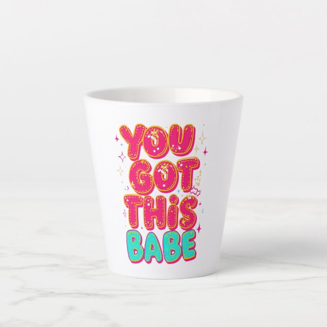 Taza De Café Latte Inspirational "You Got This Babe" Empowerment (Anverso)