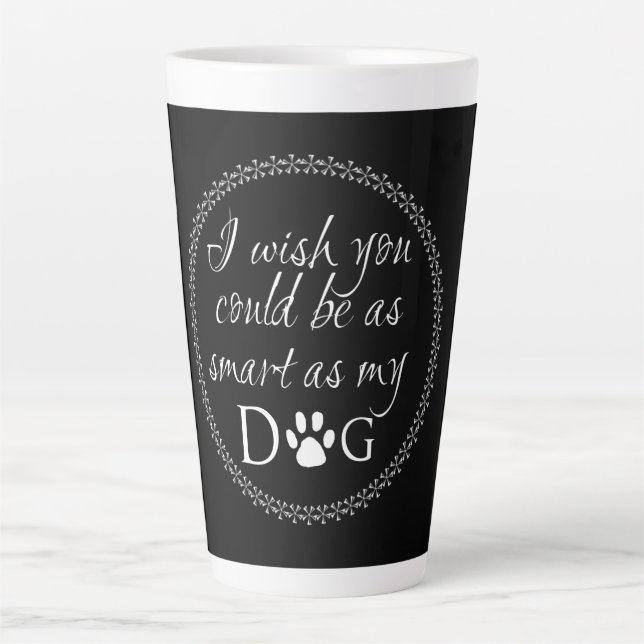 Taza De Café Latte Inteligente como mi perro Latte Mug (Anverso)