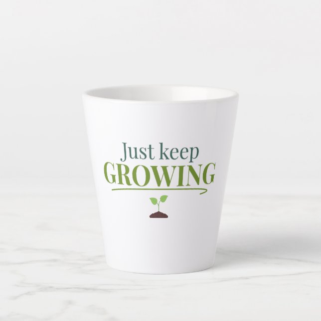 Taza De Café Latte Just Keep Growing Plant Lover– Gardening & Nature  (Anverso)