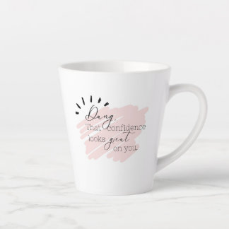 Taza De Café Latte ¡La Confianza Te Parece Estupenda! Té de café posi