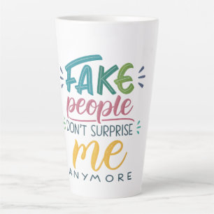 Taza De Café Latte La gente falsa ya no me sorprende