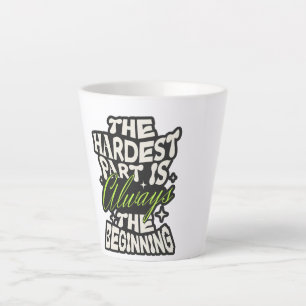 Taza De Café Latte La parte más difícil es siempre el comienzo