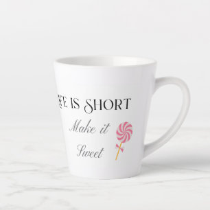 Taza De Café Latte La Vida Es Corta Hazla Dulce, Regalo De Cumpleaños