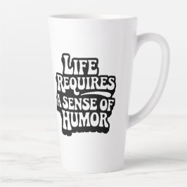 Taza De Café Latte "La vida requiere un sentido del humor"