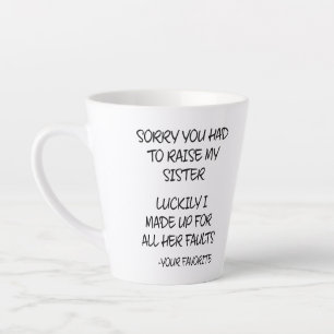 Taza De Café Latte Lamento Que Tuvieras Que Criar A Mi Hermana - Tu F