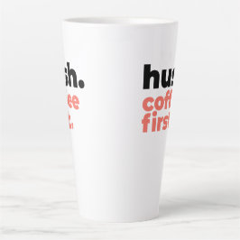 Taza De Café Latte Large Latte Mug - Hush. Coffee First