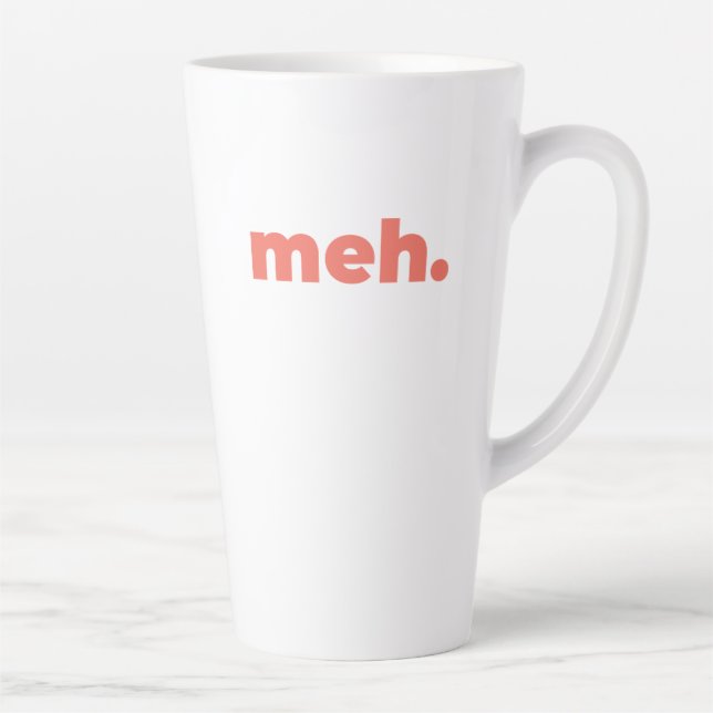 Taza De Café Latte Large Latte Mug - Meh. (Derecha)