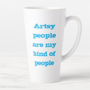 Taza De Café Latte Las personas artísticas son mi tipo de gente, Latt