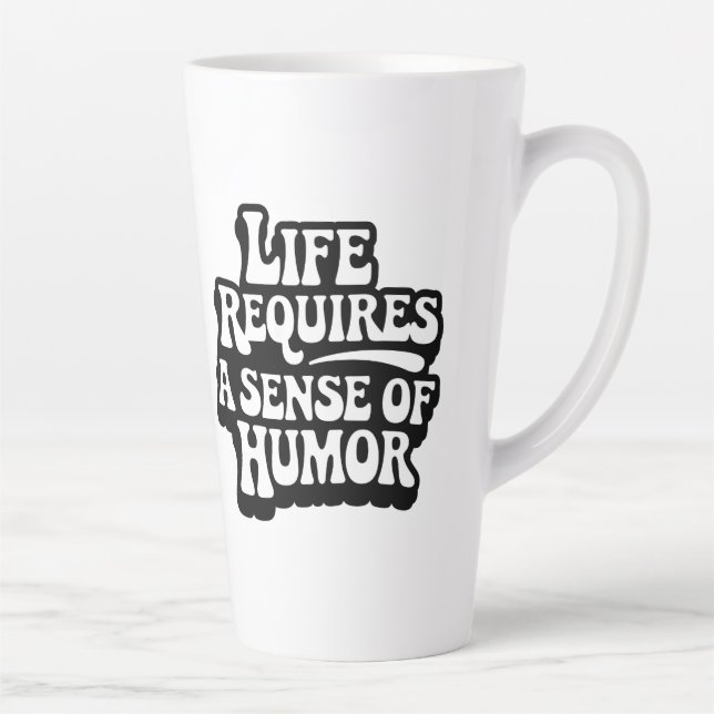 Taza De Café Latte "Life Requires A Sense Of Humor" (Derecha)