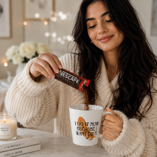 Taza De Café Latte Lo Hago Ahora Porque Lo Quiero .copa de oro\motiva