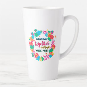 Taza De Café Latte Lo tengo todo, me olvidé de dónde lo puse