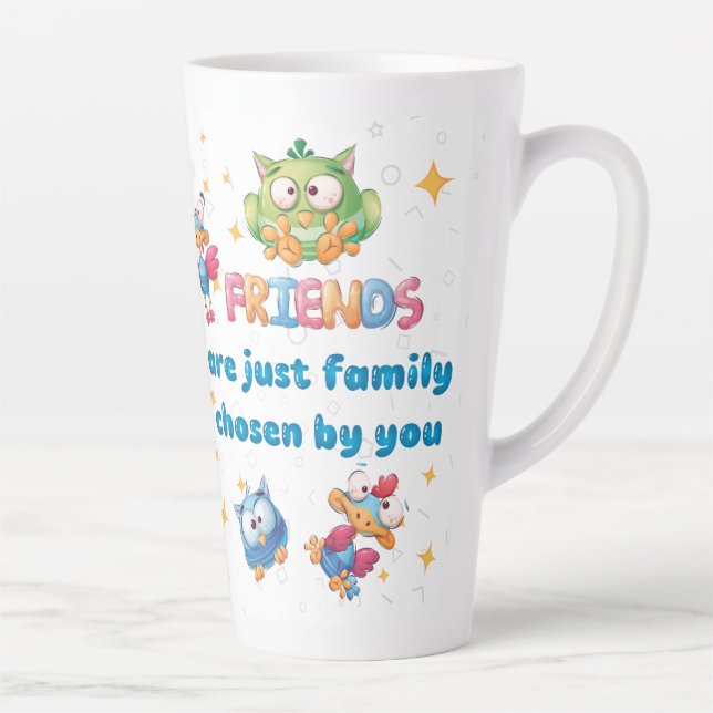 Taza De Café Latte Los Amigos Son Solo La Familia Elegida Por Usted (Derecha)