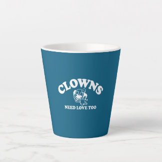 Taza De Café Latte Los payasos también necesitan amor