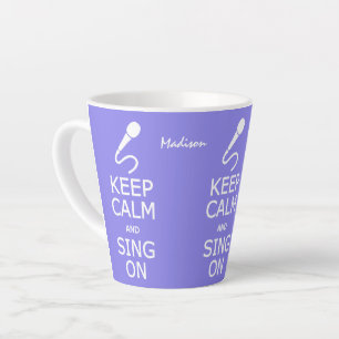 Taza De Café Latte Mantener la calma y cantar en el nombre y color pe