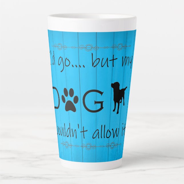 Taza De Café Latte Mi perro no lo permitiría latte mug - azul (Anverso)
