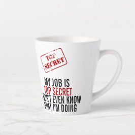 Taza De Café Latte Mi trabajo es el más secreto - Funny Humor Office