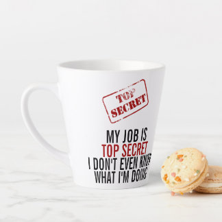 Taza De Café Latte Mi trabajo es el más secreto - Funny Humor Office