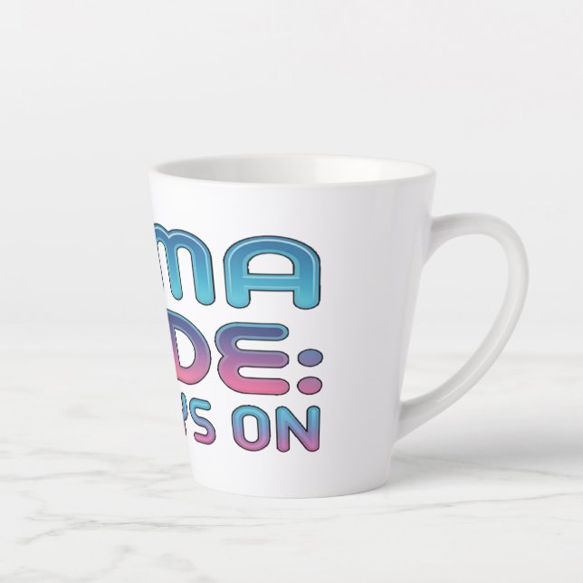 Taza De Café Latte Modo Mama: siempre activado (Derecha)