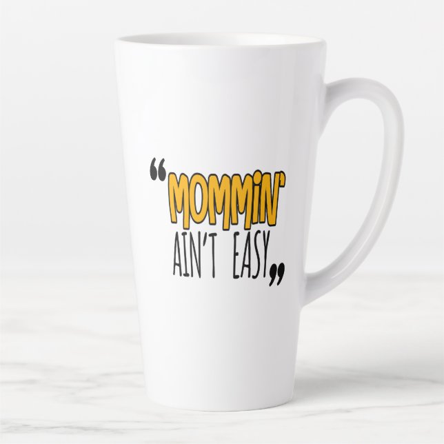 Taza De Café Latte Mommin' Ain no es fácil (Derecha)