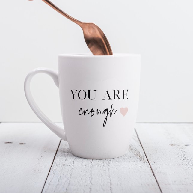 Taza De Café Latte Motivación positiva que eres suficiente cita (Subido por el creador)