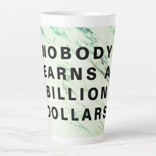 Taza De Café Latte Nadie gana mil millones de dólares