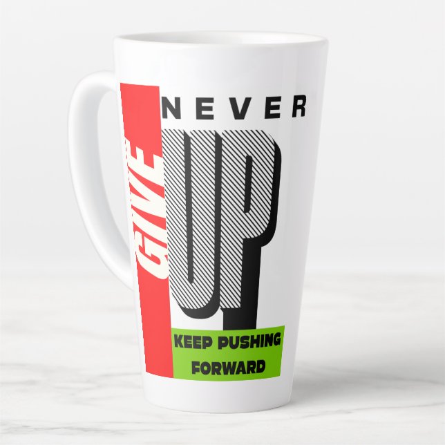 Taza De Café Latte never give up keep pushing forward Latte Mug (Ángulo izquierdo)