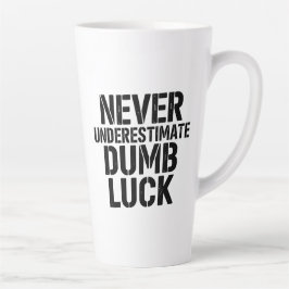 Taza De Café Latte "Never Underestimate Dumb Luck" Saying