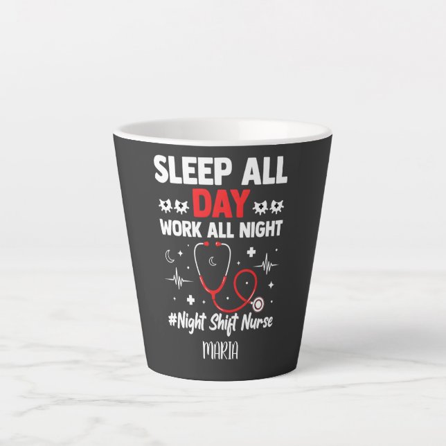 Taza De Café Latte Night Shift Nurse Sleep All Day Work All Night (Anverso)