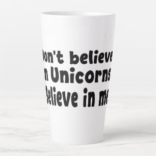 Taza De Café Latte No creas en Unicornios - Cree en mí
