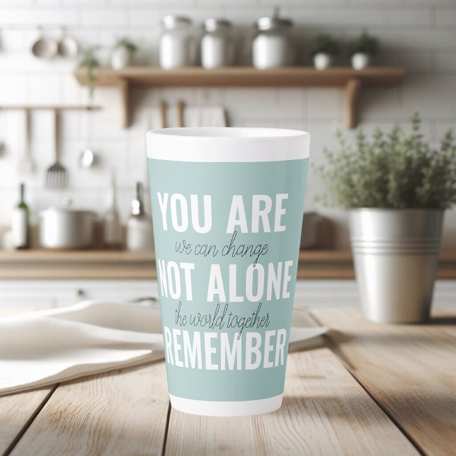 Taza De Café Latte No Estás Sola Recuerda La Pista De Inspiración (Subido por el creador)