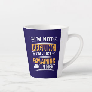 Taza De Café Latte No Estoy Discutiendo Solo Tengo Razón-64691